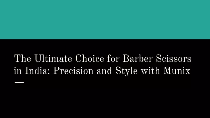 the ultimate choice for barber scissors in india