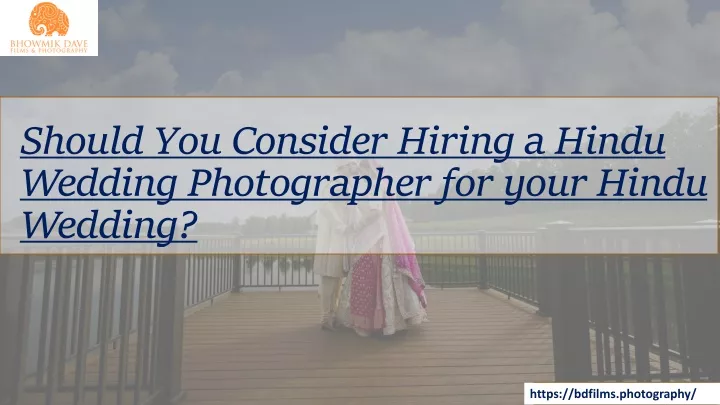 should you consider hiring a hindu wedding photographer for your hindu wedding