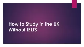 How to Study in the UK Without IELTS