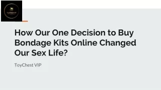 How Our One Decision to Buy Bondage Kits Online Changed Our Sex Life