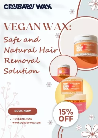 Vegan Wax: Safe and Natural Hair Removal Solution | Crybaby Wax