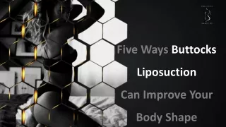 Five Ways Buttocks Liposuction Can Improve Your Body Shape