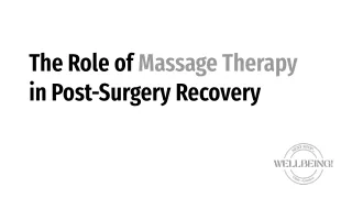 The Role of Massage Therapy in Post-Surgery Recovery