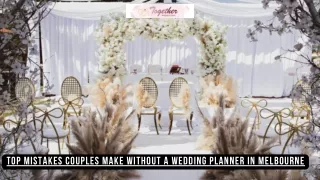 Top Mistakes Couples Make Without a Wedding Planner in Melbourne