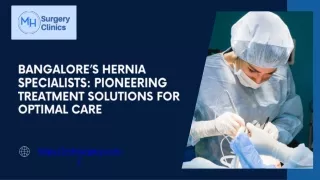 Bangalore’s Hernia Specialists Pioneering Treatment Solutions for Optimal Care