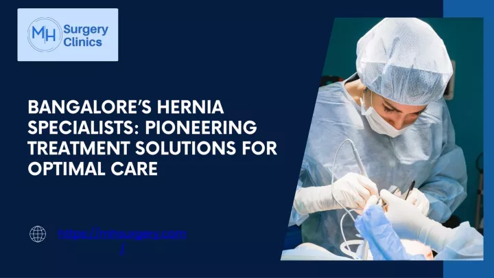 bangalore s hernia specialists pioneering