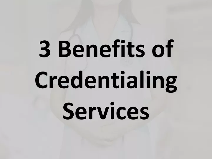 3 benefits of credentialing services