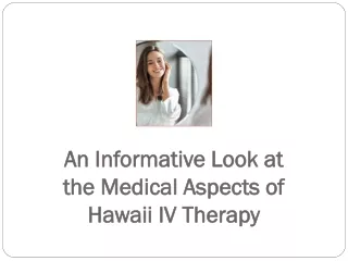 An Informative Look at the Medical Aspects of Hawaii IV Therapy