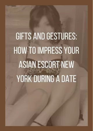 Gifts and Gestures How to Impress Your Asian Model New York During a Date