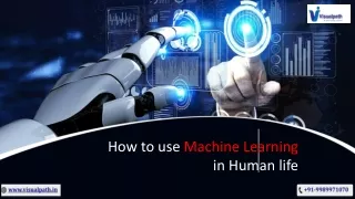 how to use machine learning in human life