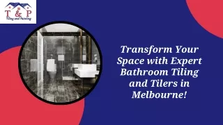 Transform Your Space with Expert Bathroom Tiling and Tilers in Melbourne!
