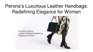 Perona’s Luxurious Leather Handbags_ Redefining Elegance for Women