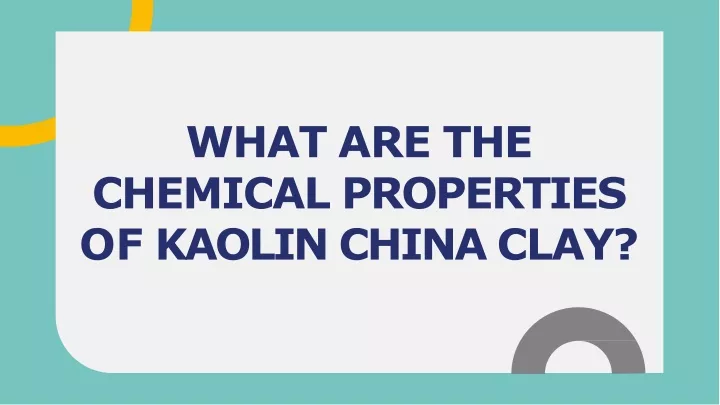 what are the chemical properties of kaolin china clay