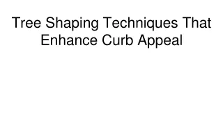 Tree Shaping Techniques That Enhance Curb Appeal