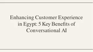 Enhancing Customer Experience in Egypt 5 - Key Benefits of Conversational AI