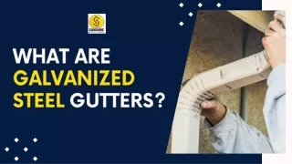 What are Galvanized Steel Gutters?