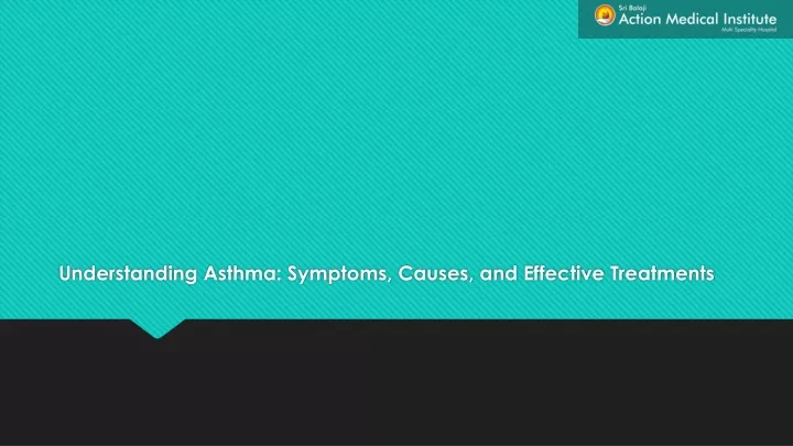 understanding asthma symptoms causes and effective treatments