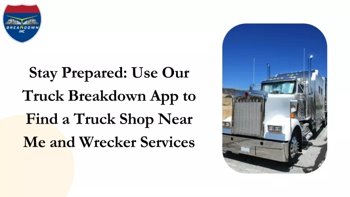 stay prepared use our truck breakdown app to find