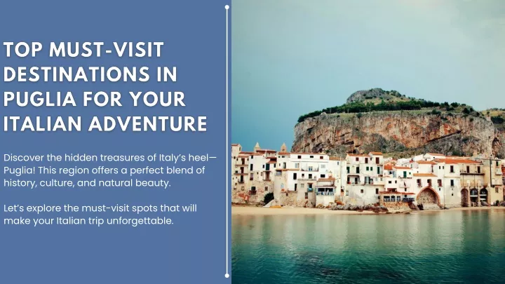 discover the hidden treasures of italy s heel