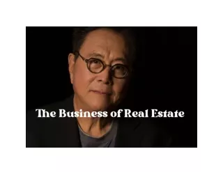 The Business of Real Estate According to Robert Kiyosaki