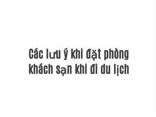 Các lưu ý khi đặt phòng khách sạn khi đi du lịch