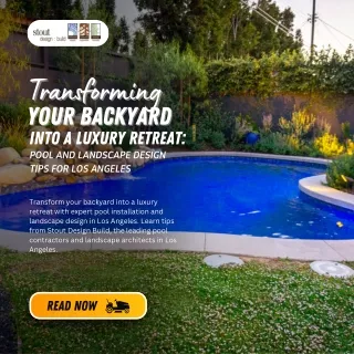 Transforming Your Backyard into a Luxury Retreat Pool and Landscape Design Tips for Los Angeles
