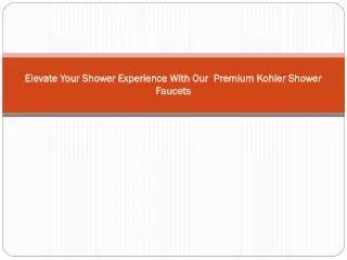 Elevate Your Shower Experience With Our  Premium Kohler Shower Faucets