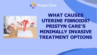 What Causes Uterine Fibroids Pristyn Care’s Minimally Invasive Treatment Options