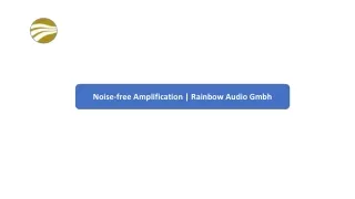noise free amplification rainbow audio gmbh