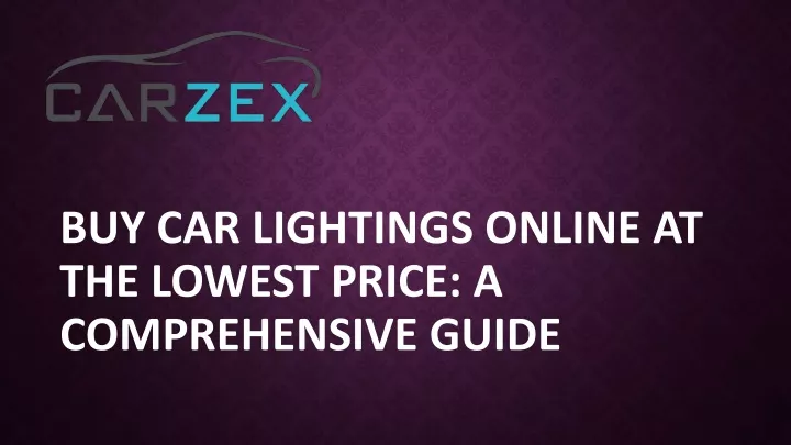 buy car lightings online at the lowest price a comprehensive guide