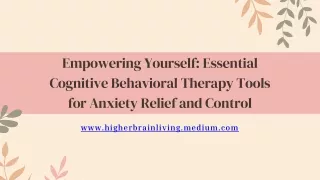 Empowering Yourself Essential Cognitive Behavioral Therapy Tools for Anxiety Relief and Control
