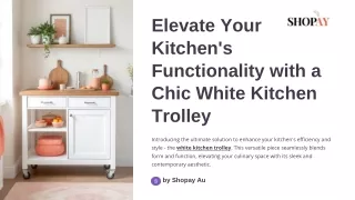 Elevate Your Kitchen’s Functionality with a Chic White Kitchen Trolley