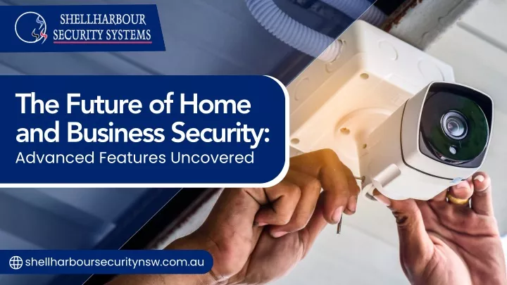 the future of home and business security advanced