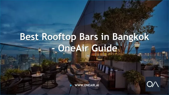 best rooftop bars in bangkok oneair guide