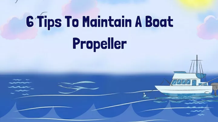 6 tips to maintain a boat propeller propeller