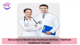 Get access to World-Class Healthcare Services - Optimum Healthcare Provider