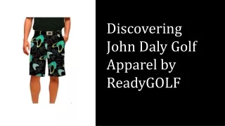 Discovering John Daly Golf Apparel by ReadyGOLF