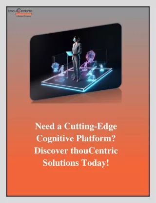 Need a Cutting-Edge Cognitive Platform. Discover thouCentric Solutions Today..docx