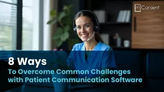 8 Ways to Overcome Common Challenges with Patient Communication Software