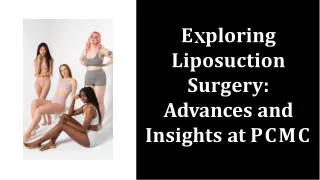 Liposuction surgery advances and insights at PCMC.