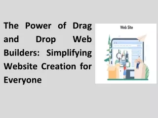 The Power of Drag and Drop Web Builders: Simplifying Website Creation for Everyo