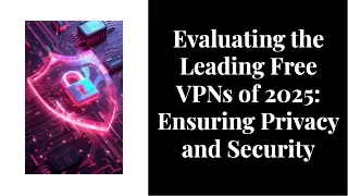 Best free vpns of 2025 ensuring privacy and security