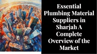 Essential Plumbing Material Suppliers in Sharjah A Complete Overview