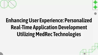 slidesgo-enhancing-user-experience-personalized-real-time-application-development-utilizing-medrec-technolog-20241021064