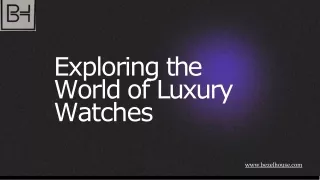 exploring the world of luxury watches