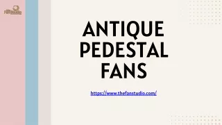 Antique Pedestal Fans: Identification, Restoration, and Care