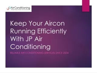 keep your aircon running efficiently with jp air conditioning