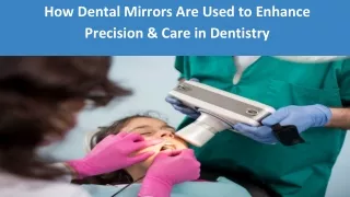 How Dental Mirrors Are Used to Enhance Precision and Care in Dentistry