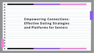Empowering Connections Effective Dating Strategies and Platforms for Seniors