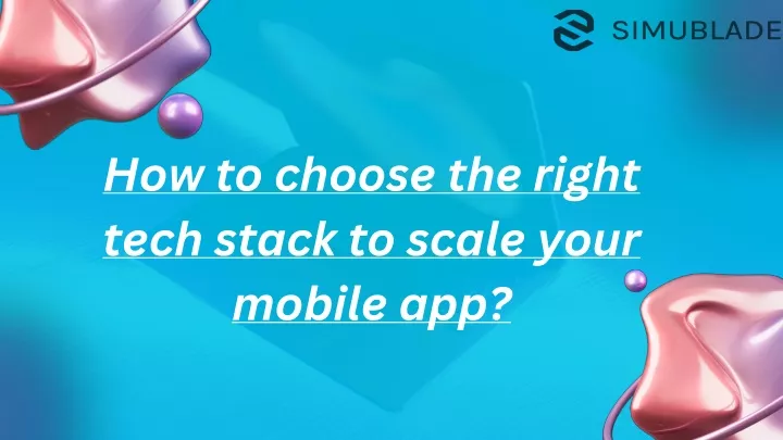 how to choose the right tech stack to scale your